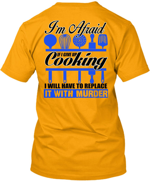 I Give Up Cooking T Shirt, I Love Chef T Shirt
