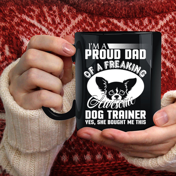 I'm A Proud Dad Of A Dog Trainer Coffee Mug, Awesome Dog Trainer Coffee Cup