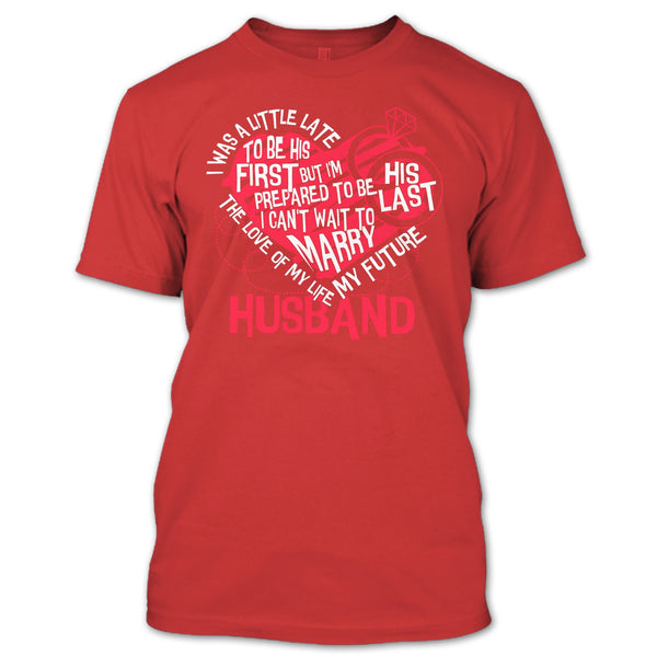 The Love Of My Life T Shirt, My Future Husband T Shirt