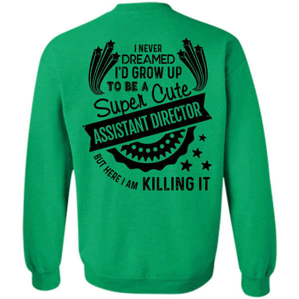 Being A Director T Shirt, I'd Grow Up To Be A Cute Assistant Director Sweatshirt