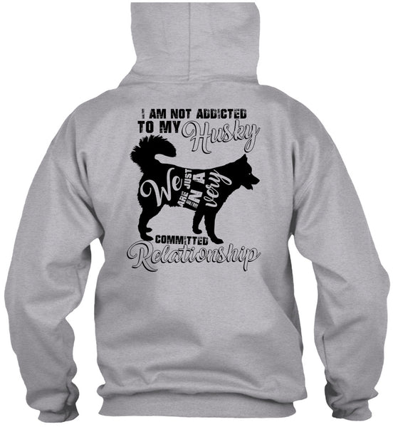 I Am Not Addicted To My Husky T Shirt, I Love Dog T Shirt