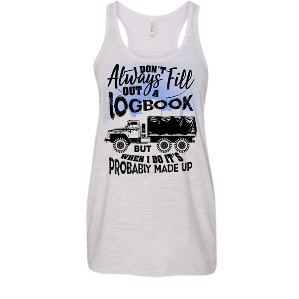 Fill Out A Logbook T Shirt, I'm A Trucker Tank Top