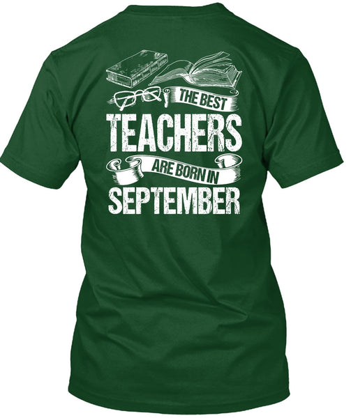 The Best Teachers Are Born In September T Shirt, Being A Teacher T Shirt
