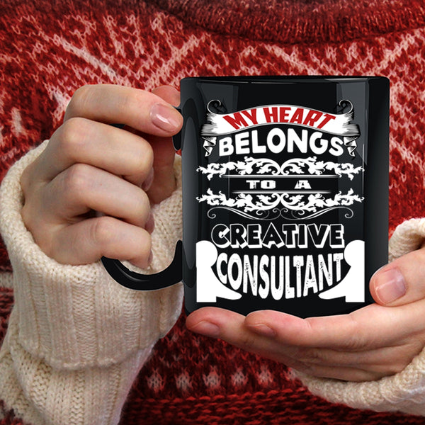 My Heart Belongs To A Creative Consultant Coffee Mug, Cool Couple Coffee Cup