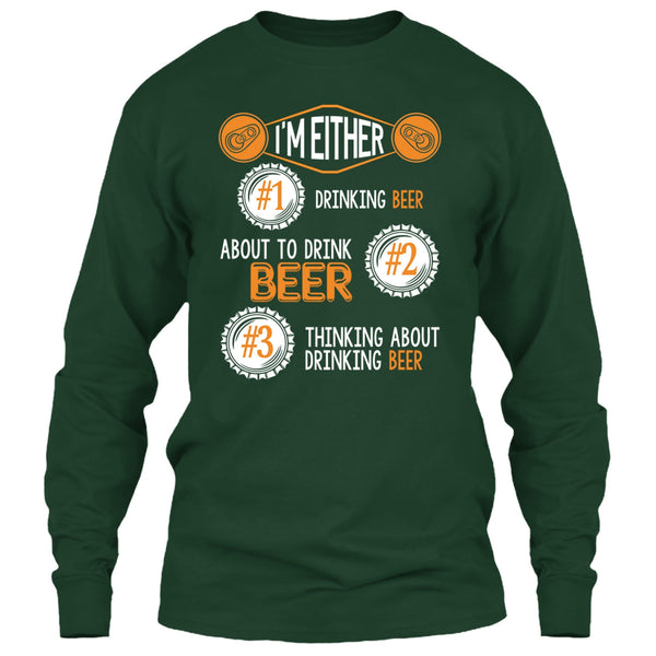 I'm Either Drinking Beer T Shirt, Thinking About Drinking Beer T Shirt