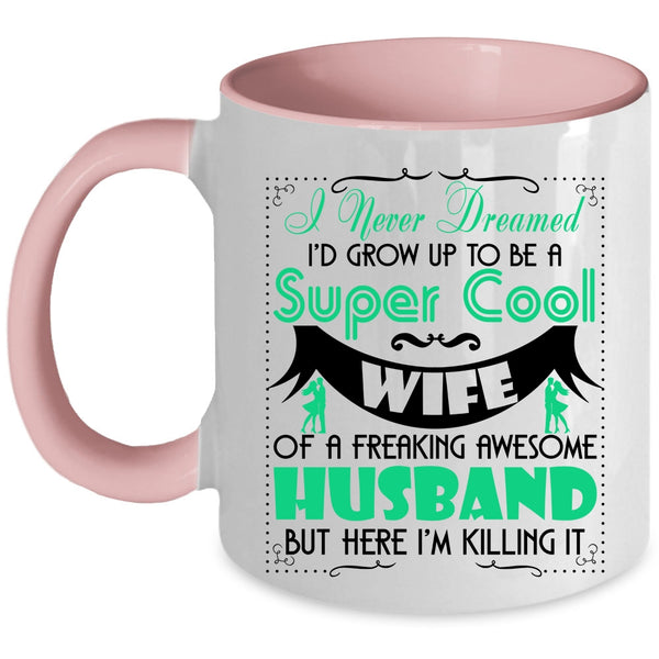 Cool Wife Coffee Mug, To Be A Cool Wife Of Awesome Husband Accent Mug