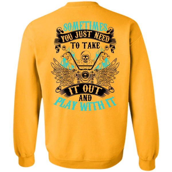 Being A Biking T Shirt, Sometimes You Just Need To Take Sweatshirt