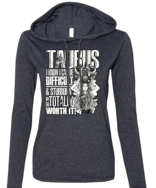 I Can Be Difficult T Shirt, Being A Taurus T Shirt (Anvil Ladies Ringspun Hooded)