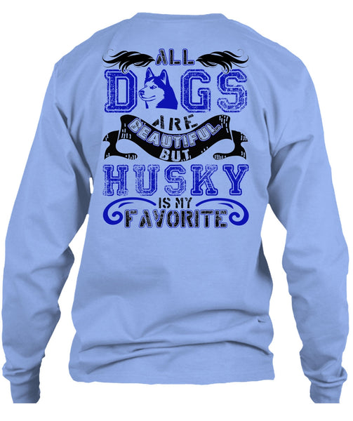 All Dogs Are Beautiful T Shirt, I Love Husky T Shirt