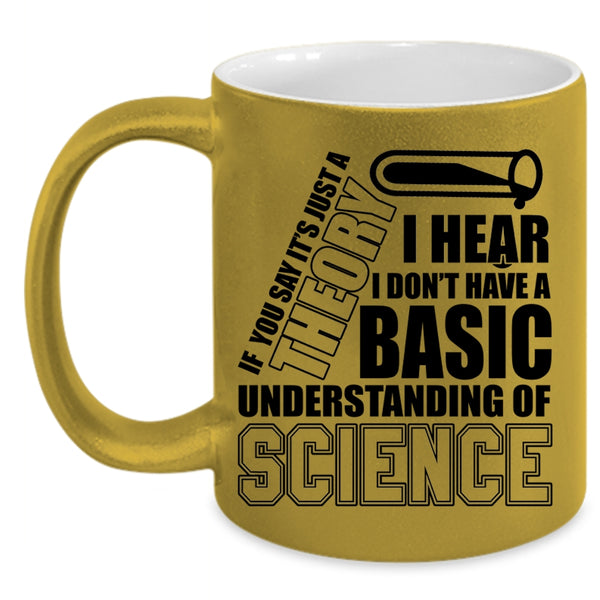 Cool Science Coffee Mug, Basic Understanding Of Science Accent Mug