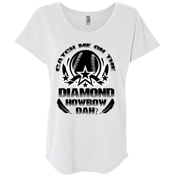 Catch Me On The Diamond Howbow Dah T Shirt, Being A Girlfriend T Shirt, Awesome T-Shirts
