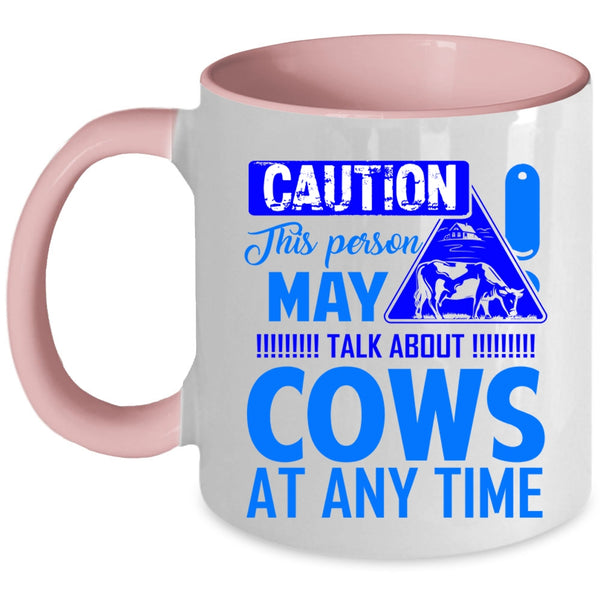 Funny Coffee Mug, This Person May Talk About Cows At Any Time Accent Mug