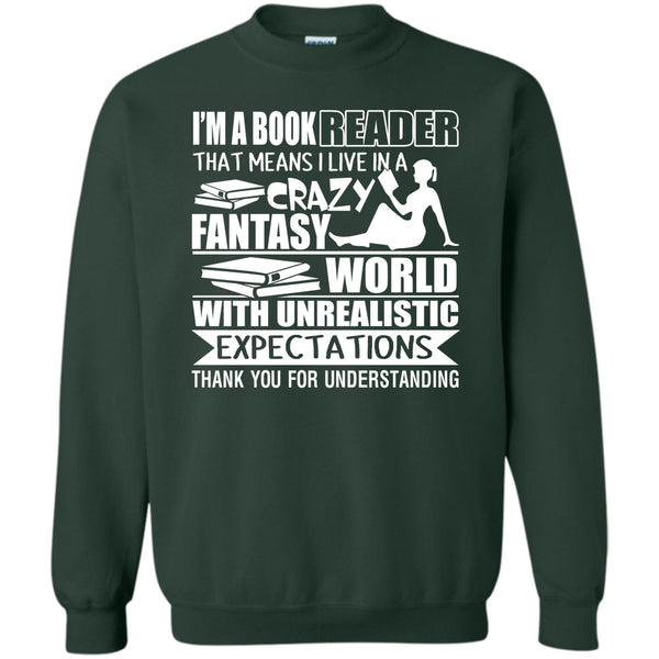 I Live In A Crazy Fantasy T Shirt, Coolest Book Reader Sweatshirt