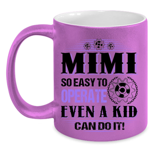 Cute Mimi Coffee Mug, Mimi So Easy To Operate Even A Kid Can Do It Accent Mug