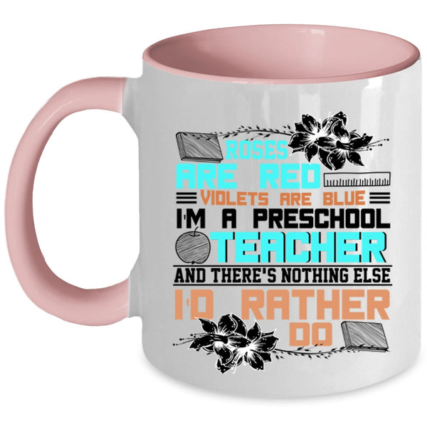 I'm A Preschool Teacher Coffee Mug, Roses Are Red Accent Mug