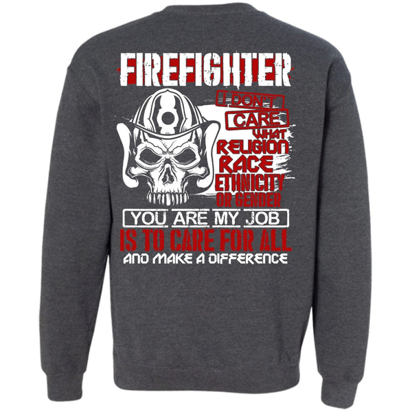 You Are My Job T Shirt, Being A Firefighter Sweatshirt
