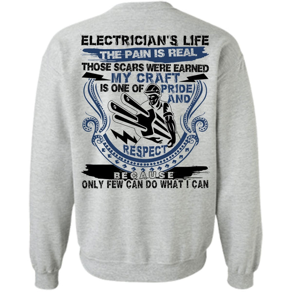 I Love Electrician T Shirt, Electrician's Life The Pain Is Real Sweatshirt