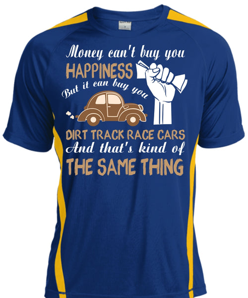 Money Can't Buy You Happiness T Shirt, It Can Buy You Dirt Track Race Cars T Shirt