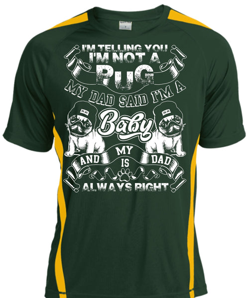 I'm Not A Pug T Shirt, My Dad Said I'm A Baby T Shirt, Cool Shirt