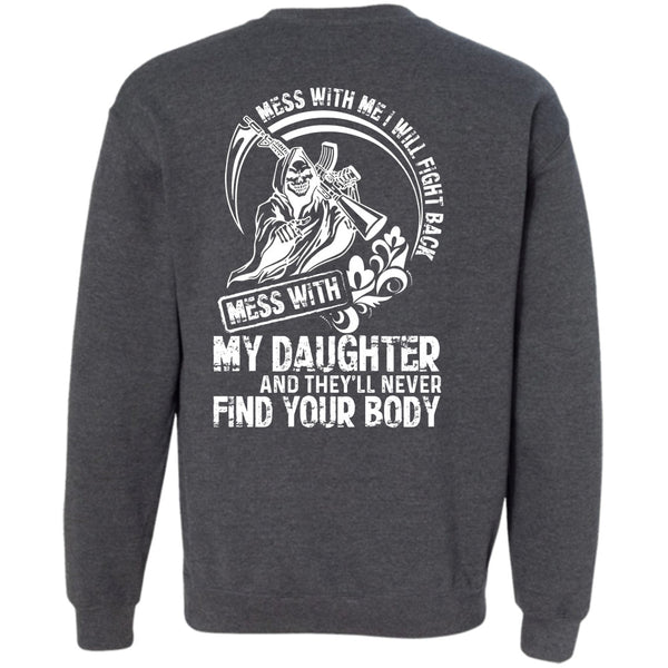 Being A Daughter T Shirt, Mess With My Daughter Sweatshirt