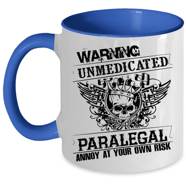 Cool Gift For Paralegal Coffee Mug, Unmedicated Paralegal Accent Mug