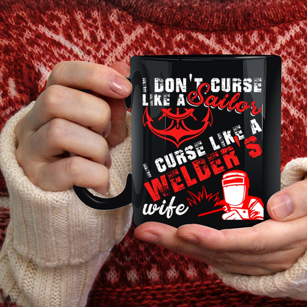 I Don't Like A Sailor Coffee Mug, I Like A Welder's Wife Coffee Cup