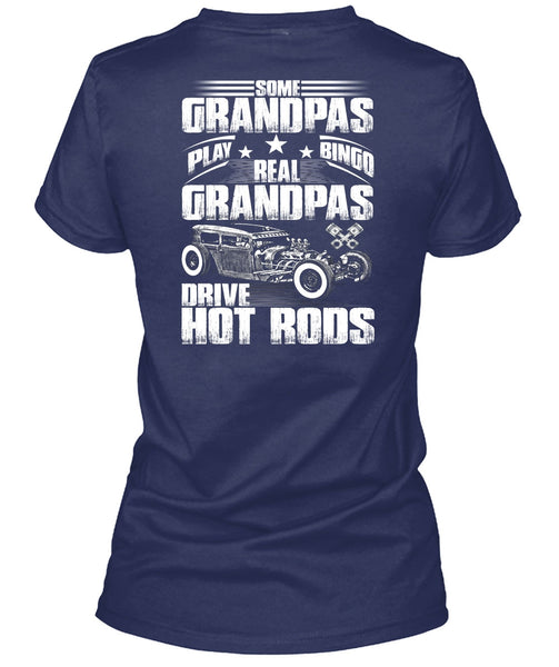 Real Grandpas Drive Hot Rods T Shirt, Some Grandpas Play Bingo T Shirt