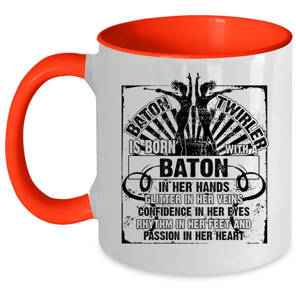 Cute Coffee Mug, Baton Twirler Is Born With A Baton In Her Hand Accent Mug