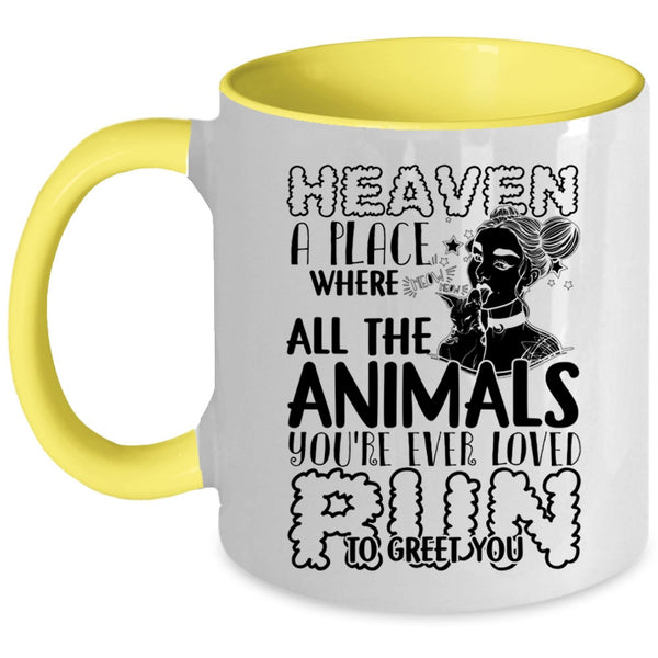 You're Ever Loved Run To Greet You Coffee Mug, Heaven A Place Where All The Animals Accent Mug