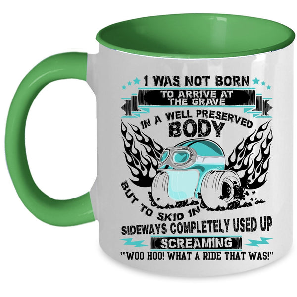Awesome Bikers Coffee Mug, I was Not Born To Arrive At The Grave Accent Mug