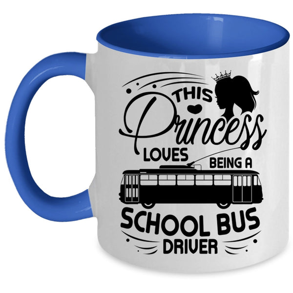 Cute Wife Coffee Mug, This Princess Loves Being A School Bus Driver Accent Mug