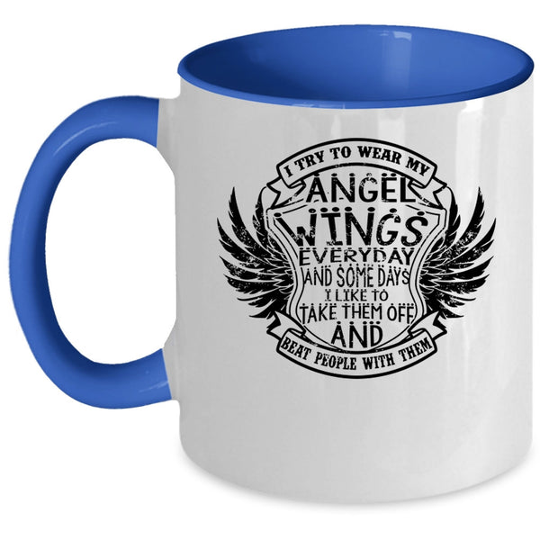 Cute Wings Coffee Mug, I Try To Wear My Angel Wings Everydays Accent Mug
