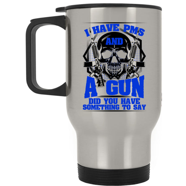 Awesome Gunner Travel Mug, I Have PMS And A Gun Mug
