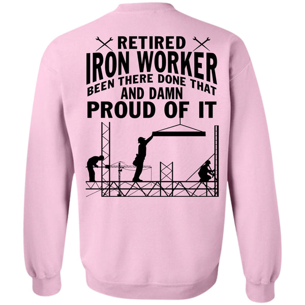 Being A Ironworker T Shirt, Retired Ironworker Been There Done That Sweatshirt