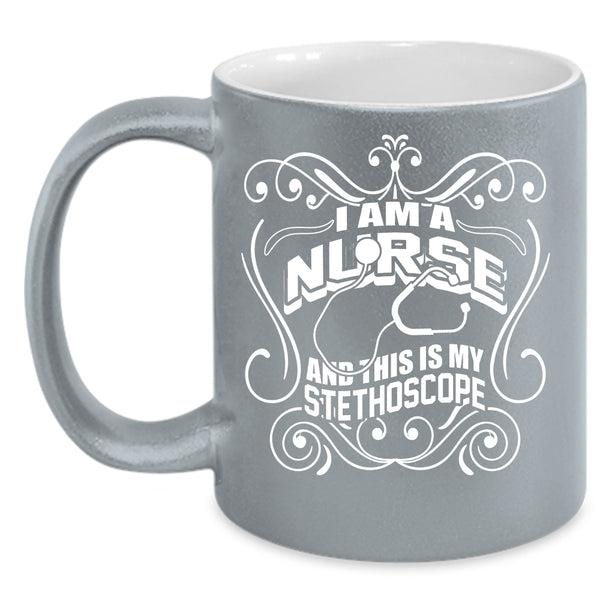 I Am A Nurse Coffee Mug, This Is My Stethoscope Coffee Cup