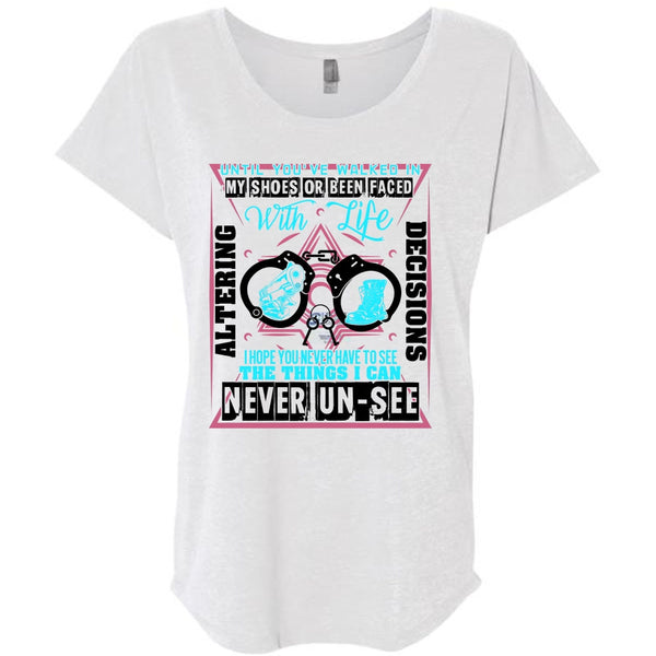 Until You've Walked In My Shoes T Shirt, Being A Police T Shirt, Awesome T-Shirts