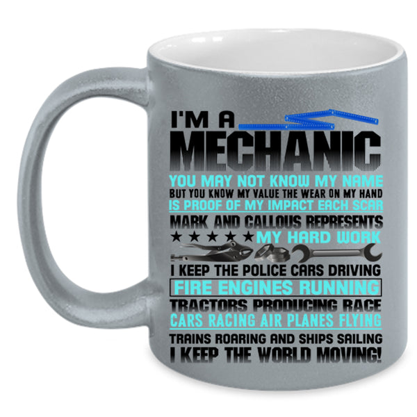 I Keep The World Moving Coffee Mug, I'm A Mechanic Accent Mug