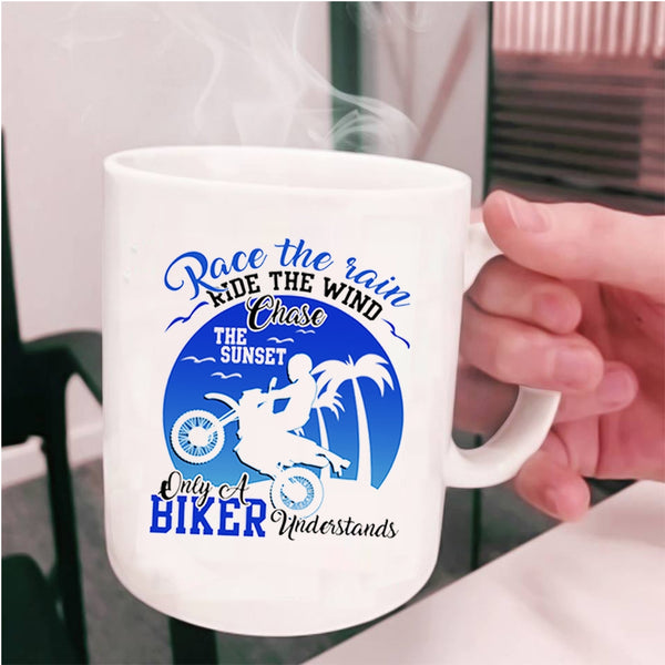Only A Biker Understand Coffee Mug, Race The Rain Ride The Wind Cup