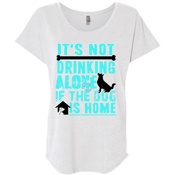 It's Not Drinking Alone T Shirt, I Love My Dog T Shirt, Awesome T-Shirts