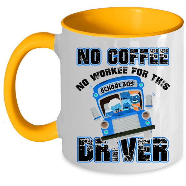 Funny Drivers Coffee Mug, No Coffee No Workee For This Driver Accent Mug