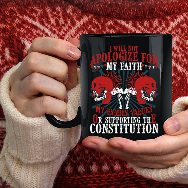 I will Not Apologize for My faith Coffee Mug, My Family Values Coffee Cup