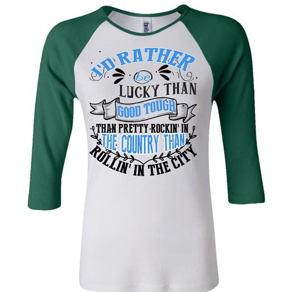 I'd Rather Be Lucky Than Good Tough T Shirt, I Love Husband T Shirt, Awesome T-Shirts
