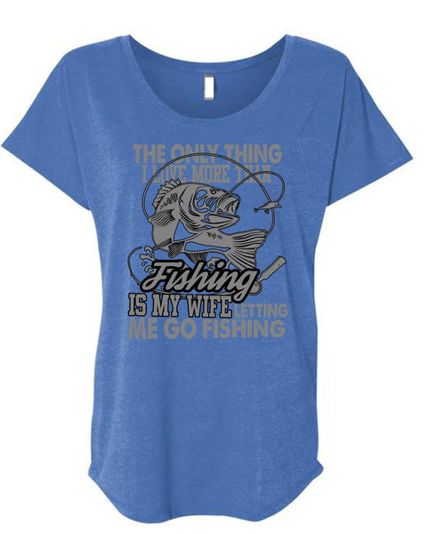 I Love More Than Fishing T Shirt, Letting Me Go Fishing T Shirt, Cool Shirt (Ladies' Triblend Dolman Sleeve)