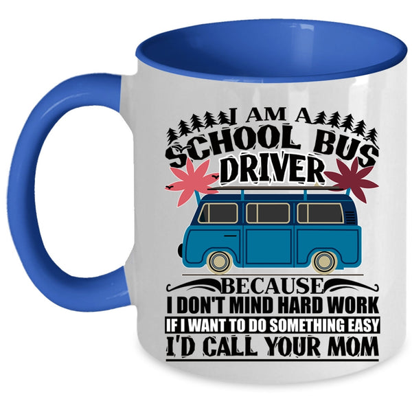 Awesome School Bus Driver Coffee Mug, I Am A School Bus Driver Accent Mug