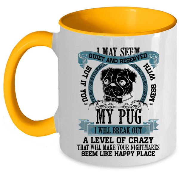 Cool Pug Lovers Coffee Mug, Don't Mess With My Pug Accent Mug