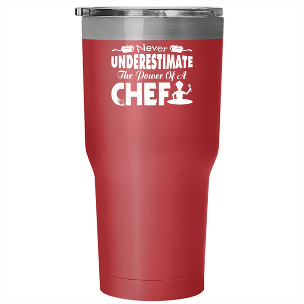Never Underestimate The Power Of A Chef Tumbler 30 oz Stainless Steel, Cool Chef Travel Mug