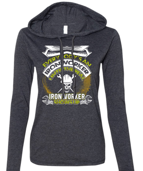 Ironworker Shows Up T Shirt, I Love Ironworker T Shirt (Anvil Ladies Ringspun Hooded)