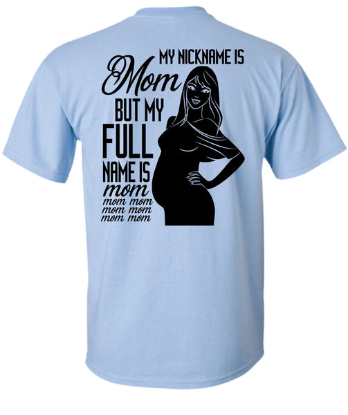 My Nickname Is Mom T Shirt, I Love Mom T Shirt