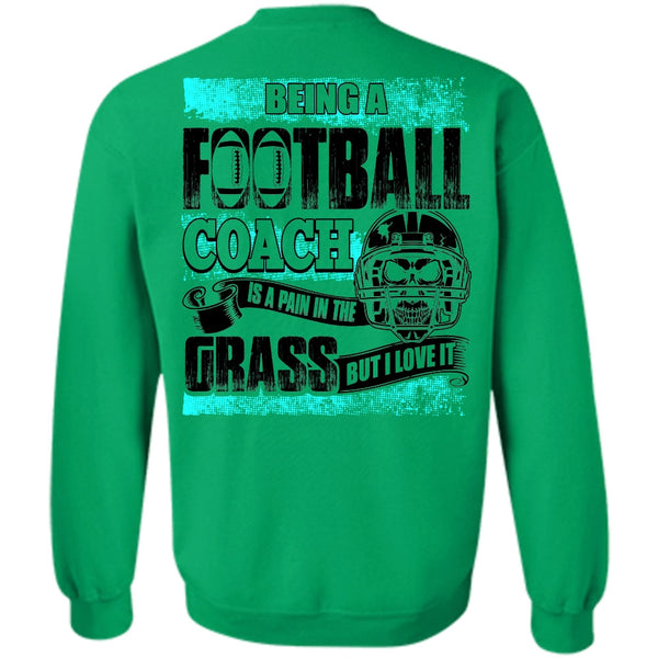 Being A Football Coach T Shirt, Being A Football Coach Sweatshirt