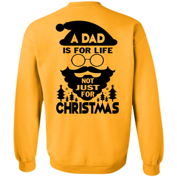 Being A Dad T Shirt, A Dad Is For Life Not Just For Christmas Sweatshirt